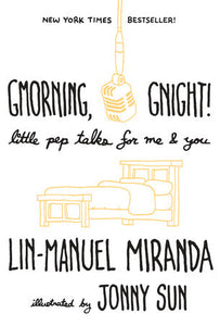 Gmorning, Gnight! Hardcover by Lin-Manuel Miranda