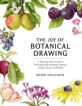 The Joy of Botanical Drawing Paperback by Wendy Hollender