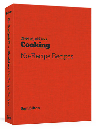 The New York Times Cooking No-Recipe Recipes Paperback by Sam Sifton