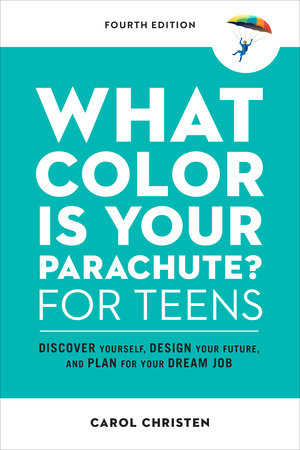 What Color Is Your Parachute? for Teens, Fourth Edition Paperback by Carol Christen