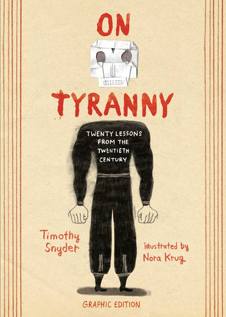 On Tyranny Graphic Edition Paperback by Timothy Snyder, Illustrated by Nora Krug