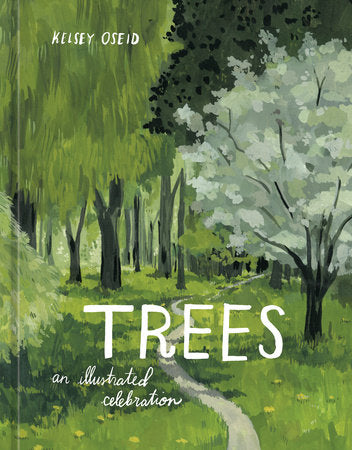 Trees: An Illustrated Celebration Hardcover by Kelsey Oseid