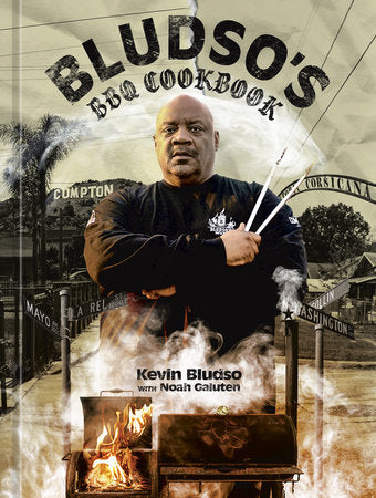 Bludso's BBQ Cookbook Hardcover by Kevin Bludso with Noah Galuten, photography by Eric Wolfinger and Demetrius Smith