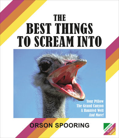 The Best Things to Scream Into Hardcover by Orson Spooring