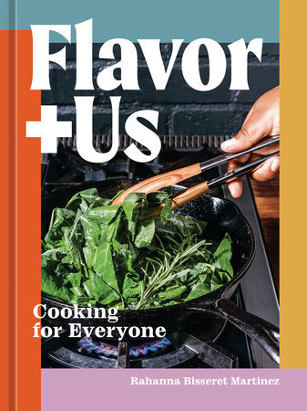 Flavor+Us: Cooking for Everyone [A Cookbook] Hardcover by Rahanna Bisseret Martinez