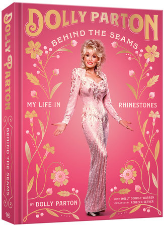 Behind the Seams Hardcover by Dolly Parton, with Holly George Warren and curated by Rebecca Seaver