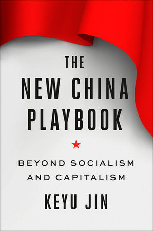 The New China Playbook: Beyond Socialism and Capitalism Hardcover by Keyu Jin