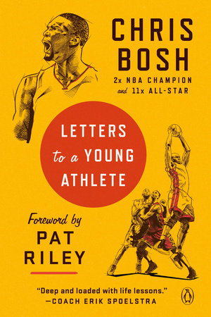 Letters to a Young Athlete Paperback by Chris Bosh; Foreword by Pat Riley