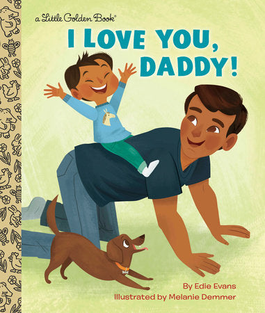 I Love You, Daddy! Hardcover by Edie Evans; illustrated by Melanie Demmer