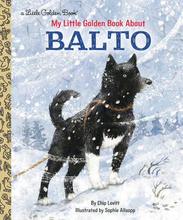 My Little Golden Book About Balto Hardcover by Charles Lovitt; illustrated by Sophie Allsopp