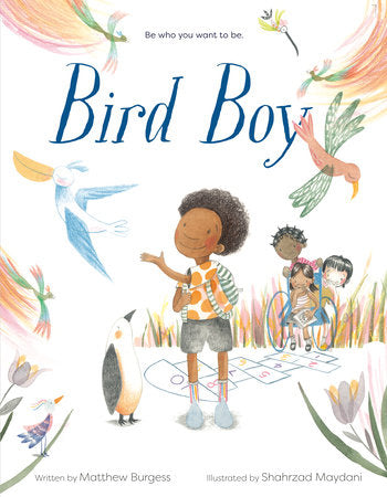 Bird Boy (An Inclusive Children's Book) Hardcover by Matthew Burgess; illustrated by Shahrzad Maydani