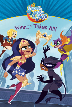Winner Takes All! (DC Super Hero Girls) Paperback by Erica David; illustrated by Hollie Mengert