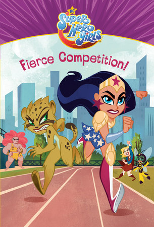 Fierce Competition! (DC Super Hero Girls) Paperback by Erica David; illustrated by Random House
