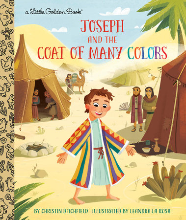 Joseph and the Coat of Many Colors Hardcover by Christin Ditchfield; illustrated by Leandra La Rosa