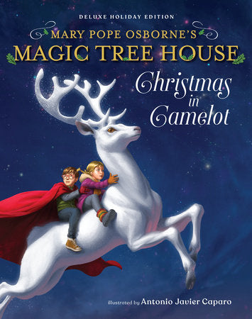Magic Tree House Deluxe Holiday Edition: Christmas in Camelot Hardcover by Mary Pope Osborne; illustrated by Antonio Javier Caparo
