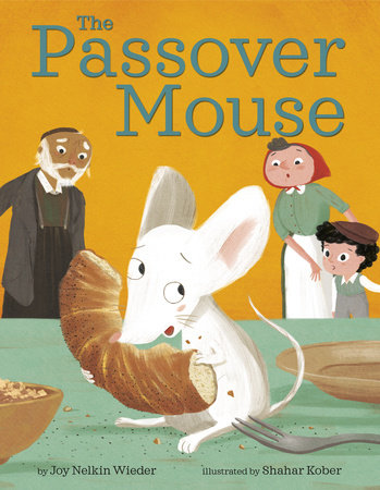 The Passover Mouse Hardcover by Joy Nelkin Wieder; illustrated by Shahar Kober