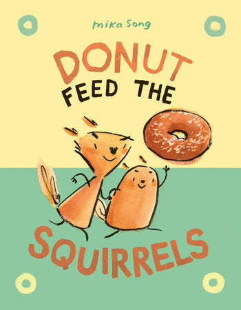 Donut Feed the Squirrels Hardcover by Mika Song