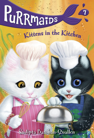 Purrmaids #7: Kittens in the Kitchen Paperback by Sudipta Bardhan-Quallen; illustrated by Vivien Wu
