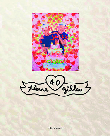 Pierre et Gilles: 40 (trade edition) Hardcover by Pierre Commoy and Gilles Blanchard, with Éric Troncy
