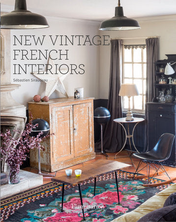 New Vintage French Interiors Hardcover by Sébastien Siraudeau