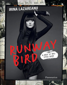 Runway Bird Hardcover by Irina Lazareanu; Foreword by Olivier Zahm