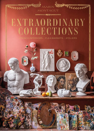 Extraordinary Collections Hardcover by Marin Montagut; Photography by Pierre Musellec; Text by Laura Fronty