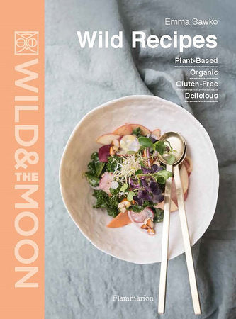 Wild Recipes Hardcover by Emma Sawko and Wild and the Moon