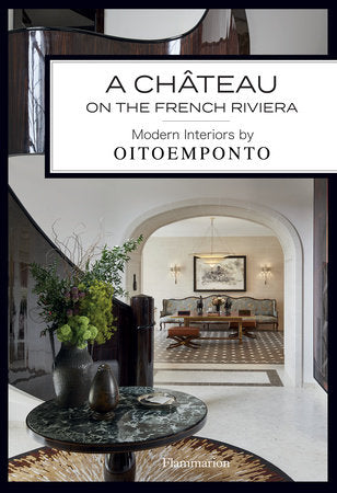 A Château on the French Riviera Hardcover by Oitoemponto, Text by Marie Vendittelli, Photography by Francis Amiand; Foreword by Gianluca Longo