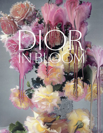 Dior in Bloom Hardcover by Jérôme Hanover, Justine Picardie, Naomi A. Sachs, Alain Stella, with photographs by Nick Knight
