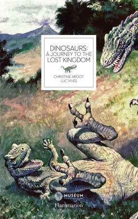 Dinosaurs Hardcover by Christine Argot and Luc Vives