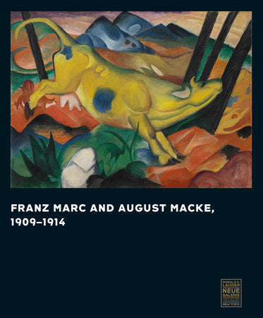 Franz Marc and August Macke Hardcover by Vivian Endicott Barnett, Ronald S. Lauder, Renée Price, Ursula Heiderich, Annegret Hoberg, Isabelle Jansen