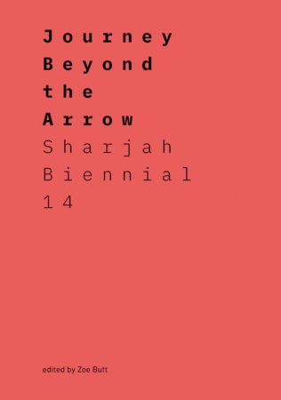 Journey Beyond the Arrow Paperback by Zoe Butt, Hoor Al-Qasimi, Zakariya Amataya, Lee Weng Choy, Anis Chouchane, Leuli Eshraghi, Sumit Mandal, Walter Mignolo, Shubigi Rao, Francoise Verges
