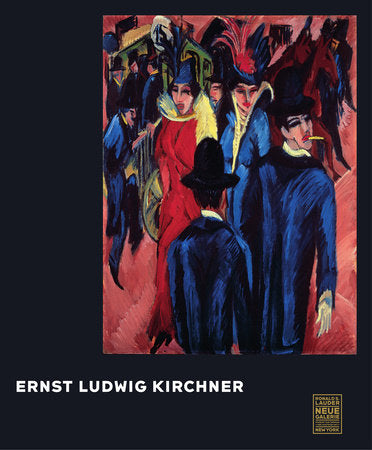 Ernst Ludwig Kirchner Hardcover by Jill Lloyd, Janis Staggs, Ronald S. Lauder, Renée Price, Nelson Blitz, Sherwin Simmons