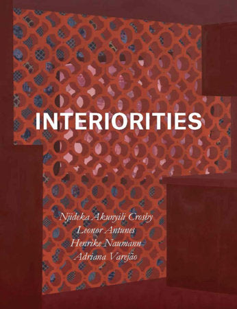 Interiorities Hardcover by Anna Schneider, Briony Fer, Marietta Kesting, Ugochukwu-Smooth C. Nzewi, Lilia Moritz Schwarcz