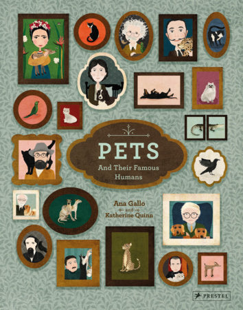 Pets and Their Famous Humans Hardcover by Ana Gallo, Katherine Quinn