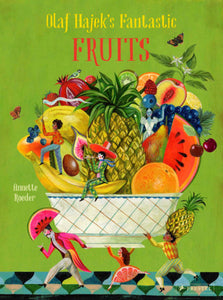 Olaf Hajek's Fantastic Fruits Hardcover by Olaf Hajek, Annette Roeder