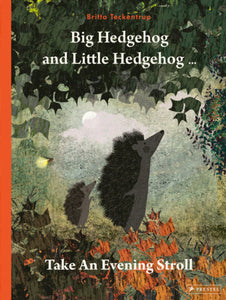 Big Hedgehog and Little Hedgehog Take An Evening Stroll Hardcover by Britta Teckentrup
