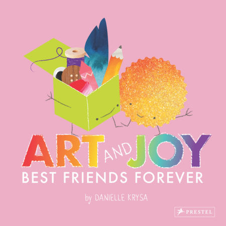 Art and Joy: Best Friends Forever Hardcover by Danielle Krysa