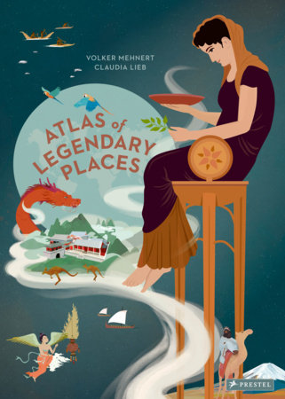 An Atlas of Legendary Places Hardcover by Volker Mehnert