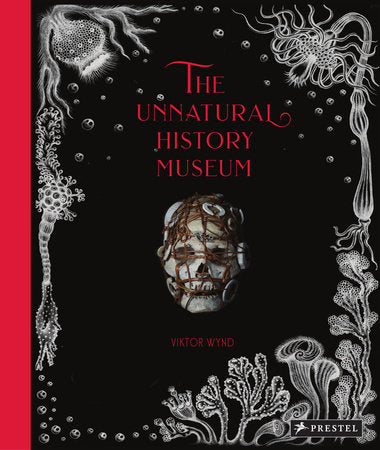The Unnatural History Museum Hardcover by Viktor Wynd