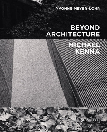 Beyond Architecture   Michael Kenna Hardcover by Michael Kenna, Yvonne Meyer-Lohr