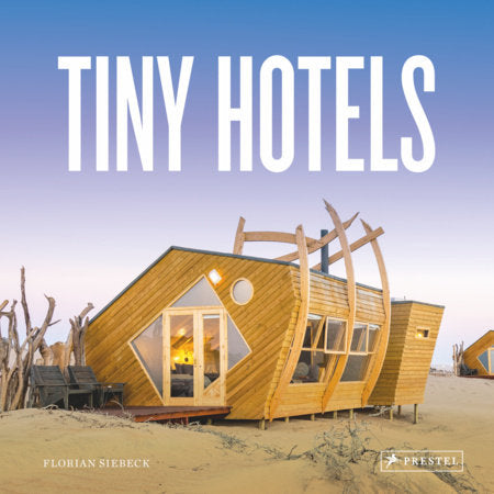 Tiny Hotels Hardcover by Florian Siebeck