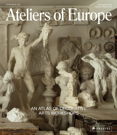 Ateliers of Europe Hardcover by John Whelan