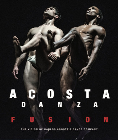 Acosta Danza: Fusion Hardcover by Carlos Acosta, Petra Giloy-Hirtz