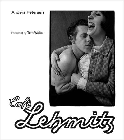 Café Lehmitz Hardcover by Tom Waits (Foreword)