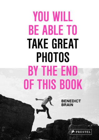 You Will Be Able to Take Great Photos by the End of This Book Hardcover by Benedict Brain
