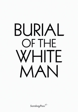 Burial of the White Man Paperback by Erik Niedling; with Ingo Niermann