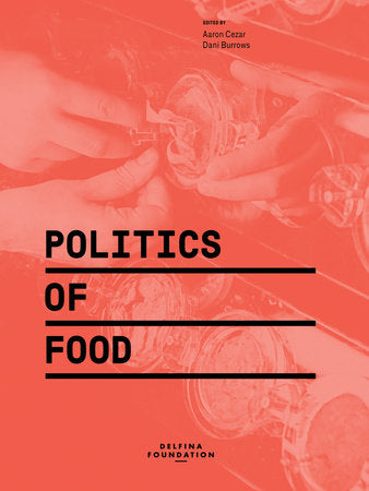 Politics of Food Paperback by edited by Dani Burrows and Aaron Cezar