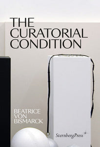 The Curatorial Condition Paperback by Beatrice von Bismarck