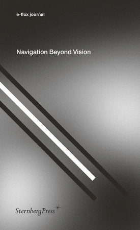 Navigation Beyond Vision Paperback by E-Flux Journal (Editor)